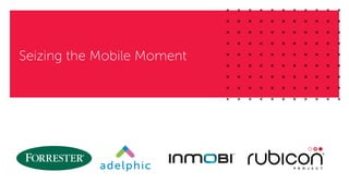 Seizing the Mobile Moment
 