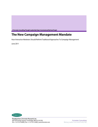 A Forrester Consulting Thought Leadership Paper Commissioned By ExactTarget


The New Campaign Management Mandate
How Interactive Marketers Should Rethink Traditional Approaches To Campaign Management

June 2011
 

 




 
 