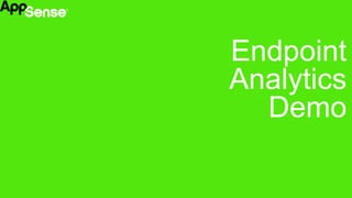 ®
Endpoint
Analytics
Demo
 