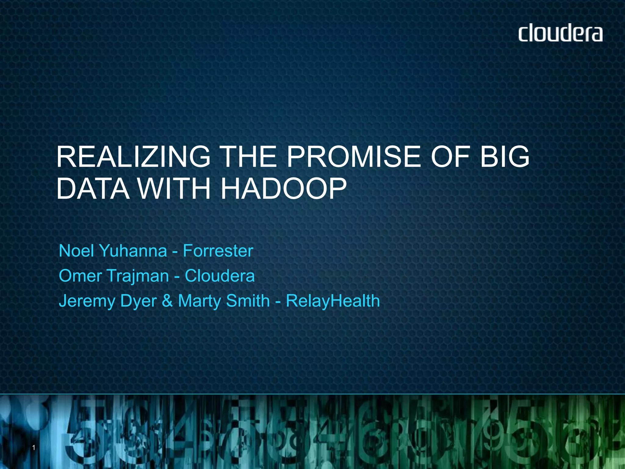Realizing the Promise of Big Data with Hadoop Cloudera Summer inar