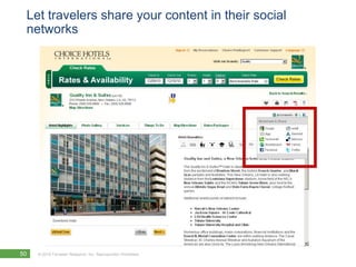 Let travelers share your content in their social
 networks




50   © 2010 Forrester Research, Inc. Reproduction Prohibited
 