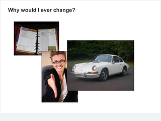 Why would I ever change?

 