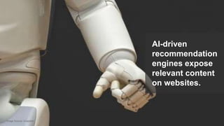 28© 2018 FORRESTER. REPRODUCTION PROHIBITED.
AI-driven
recommendation
engines expose
relevant content
on websites.
Image Source: Unsplash
 