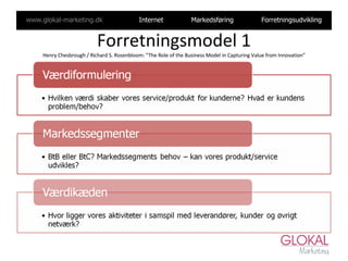 Forretningsmodel 1 Henry Chesbrough / Richard S. Rosenbloom: ”The Role of the Business Model in Capturing Value from Innovation” 