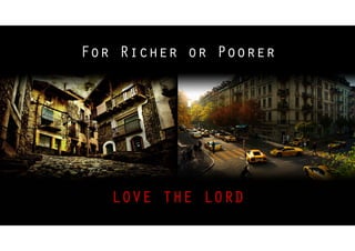 For Richer or Poorer

LOVE THE LORD

 