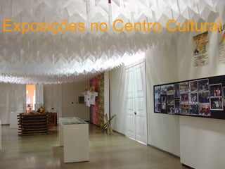 Exposições no Centro Cultural 