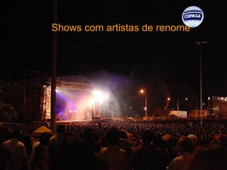 Shows com artistas de renome 