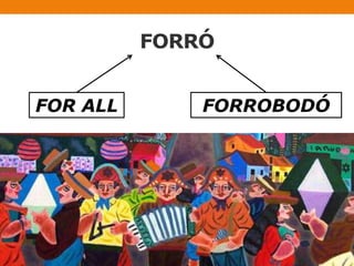 FORRÓ
FOR ALL

FORROBODÓ

 