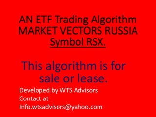 This algorithm is for
sale or lease.
Developed by WTS Advisors
Contact at
Info.wtsadvisors@yahoo.com
 