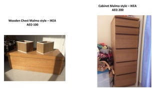 Wooden Chest Malmo style – IKEA
AED 100
Cabinet Malmo style – IKEA
AED 200
 