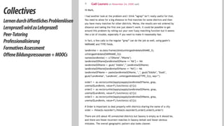 Collectives 
Lernen durch öffentliches Problemlösen 
Lernprozeß wird zu Lehrprozeß 
Peer-Tutoring 
Professionalisierung 
Formatives Assessment 
Offene Bildungsressourcen + MOOCs 
! 
 