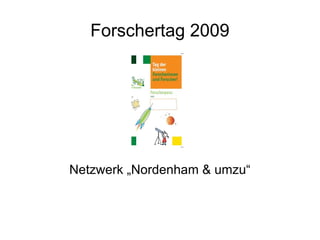 Forschertag 2009 Netzwerk „Nordenham & umzu“ 
