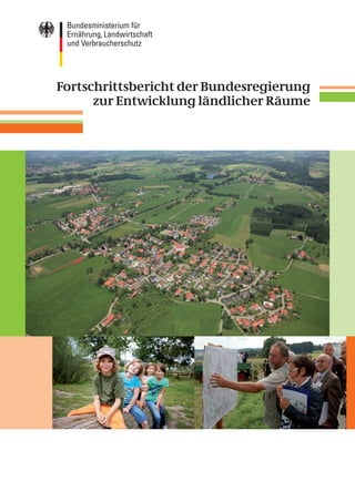 Fortschrittsbericht der Bundesregierung
      zur Entwicklung ländlicher Räume
 