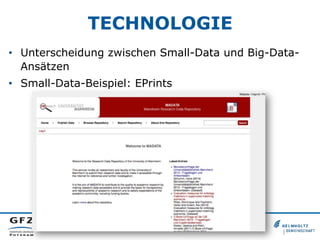 TECHNOLOGIE
•  Unterscheidung zwischen Small-Data und Big-Data-
Ansätzen
•  Small-Data-Beispiel: EPrints
 