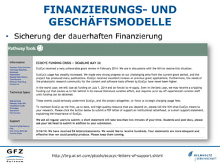 FINANZIERUNGS- UND
GESCHÄFTSMODELLE
•  Sicherung der dauerhaften Finanzierung
http://brg.ai.sri.com/ptools/ecocyc-letters-of-support.shtml
 