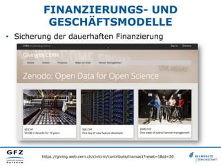 FINANZIERUNGS- UND
GESCHÄFTSMODELLE
•  Sicherung der dauerhaften Finanzierung
https://giving.web.cern.ch/civicrm/contribute/transact?reset=1&id=20
 