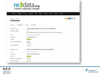 re3data.org
•  Registration Policy
•  be run by a legal entity, such
as a sustainable institution
(e.g. library, universit...