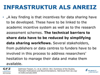 INFRASTRUKTUR ALS ANREIZ
•  „A key finding is that incentives for data sharing have
to be developed. These have to be link...