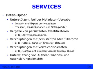 SERVICES
•  Daten-Upload
•  Unterstützung bei der Metadaten-Vergabe
•  Import- und Export der Metadaten
•  Thesauri, Klass...
