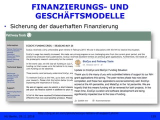 FINANZIERUNGS- UND
GESCHÄFTSMODELLE
•  Sicherung der dauerhaften Finanzierung
http://brg.ai.sri.com/ptools/ecocyc-letters-...
