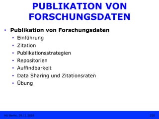 PUBLIKATION VON
FORSCHUNGSDATEN
•  Publikation von Forschungsdaten
•  Einführung
•  Zitation
•  Publikationsstrategien
•  ...