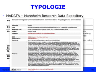 TYPOLOGIE
•  MADATA – Mannheim Research Data Repository
Betreiber: Universitätsbibliothek Mannheim
Disziplin: Multidiszipl...