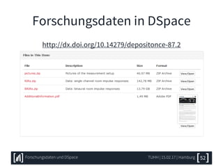 Forschungsdaten in DSpace
http://dx.doi.org/10.14279/depositonce-87.2
TUHH | 15.02.17 | HamburgForschungsdaten und DSpace 52
 