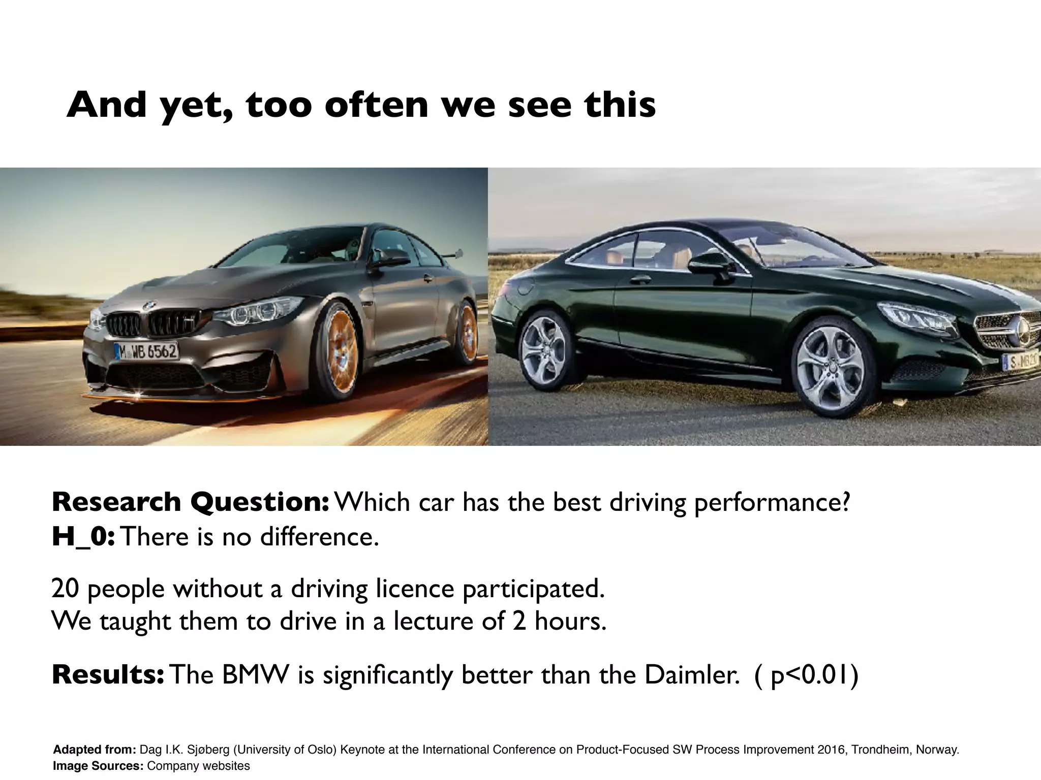 Empirical Software Engineering
The ultimate goal of empirical Software Engineering processes is theory
building and evaluation to strengthen and advance our body of knowledge.
In our ﬁeld, theoretical and
practical relevance have often a
special symbiotic relation
Practitioners “versus” Researchers
• Researchers usually concerned with
understanding the nature of artefacts and
their relationship in the context
• What is the effect?
• Why is it so?
• Practitioners usually concerned with
improving their engineering tasks and
outcomes, using available knowledge
• What is the problem?
• What is the best solution?
 
