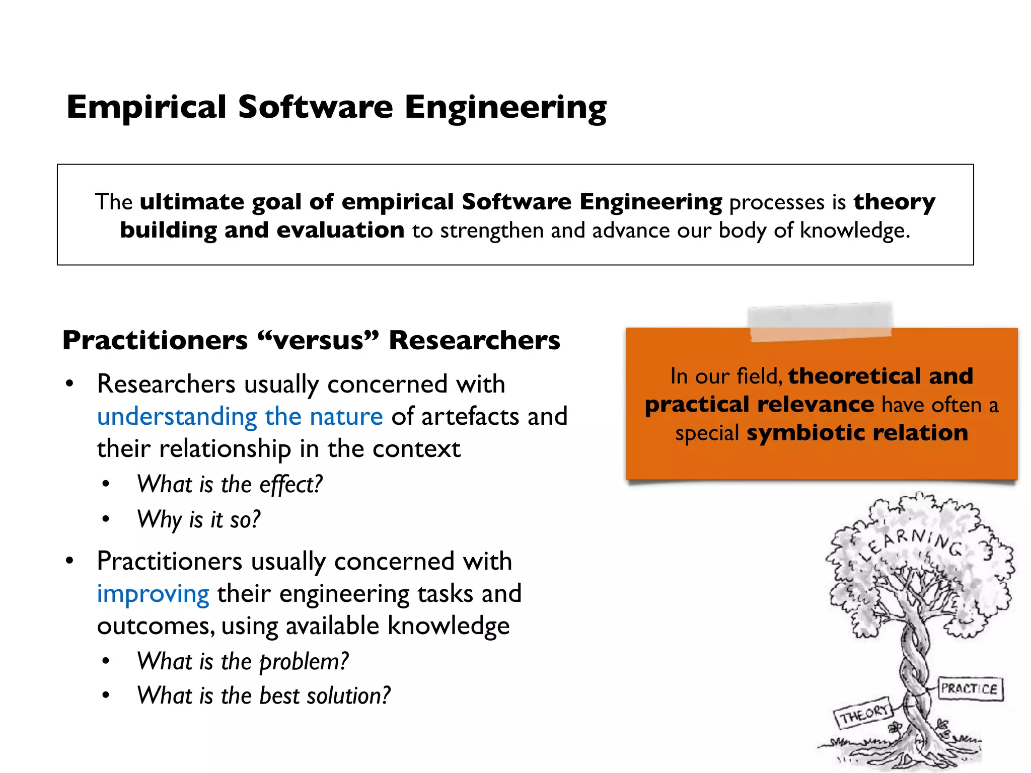 Leprechauns of Software Engineering
Folklore turned into “facts”
Many reasons for their existence
• Emerged from times where claims by
authorities where treated as facts
• Lack of empirical awareness
• Authors do not cite properly
- Citing claims of (over-)conclusions as
facts
- Citing without reading properly (laziness
or no access because work is paywalled)
- Citing only one side of an argument
- …
 
