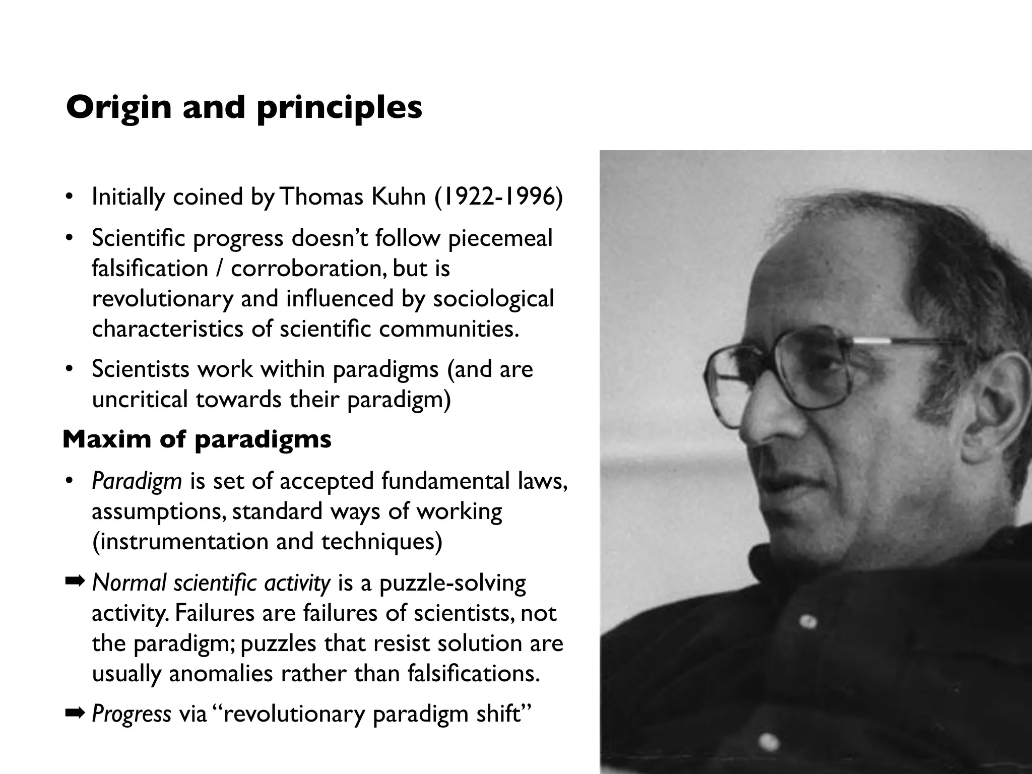 Scientiﬁc progress via “paradigm shifts”
1. Scientists work in communities within
certain (incommensurable) paradigms
“[…] judging a theory by assessing the number, faith,
and vocal energy of its supporters […] basic political
credo of contemporary religious maniacs”
— Lakatos, 1970
 