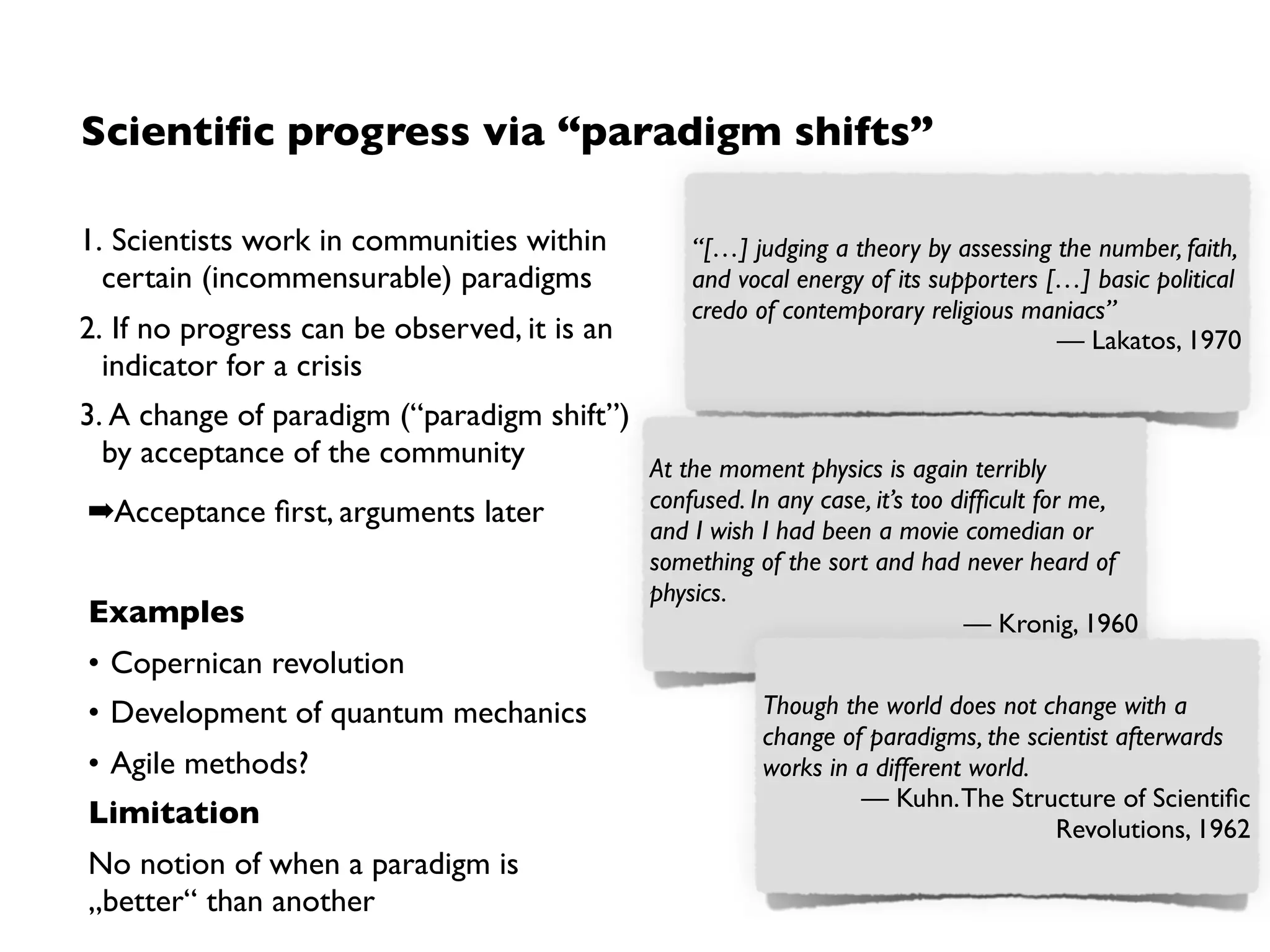 Scope
Knowledge growth not by following the (piece-wise) falsiﬁcationist or inductionist
approaches, but through (in parts competing) programmes.
?
 
