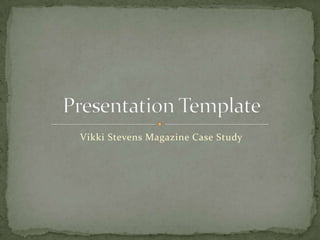 Vikki Stevens Magazine Case Study Presentation Template 