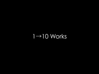 1→10 Works

 