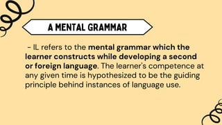 INTERLANGUAGE THEORY PRESENTATION [ENGLISH LANGUAGE PRINCIPLES] | PDF