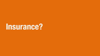 Insurance?
 