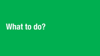 What to do?
 