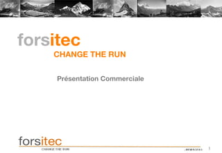 fors itec   CHANGE THE RUN Présentation Commerciale 