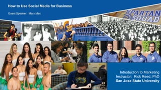 Introduction to Marketing
Instructor: Rick Reed, PhD
San Jose State University
 