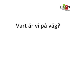Vart	
 är	
 vi	
 på	
 väg?	
 
 
