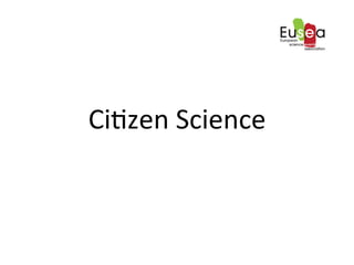 Ci9zen	
 Science	
 
 