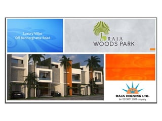 Villas Bannerghatta Road - Raja Woods Park - Launching on Nov 17, 2013