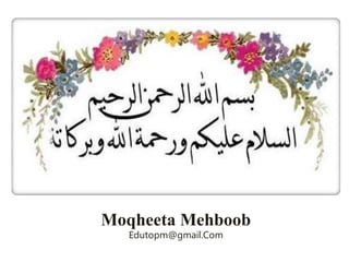 Moqheeta Mehboob
Edutopm@gmail.Com
 