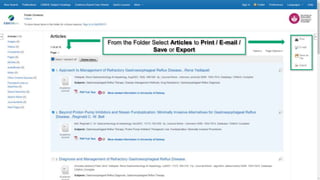 From the Folder Select Articles to Print / E-mail /
Save or Export
 
