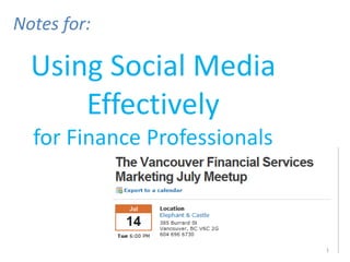 Notes for:

  Using Social Media
      Effectively
  for Finance Professionals



                              1
 