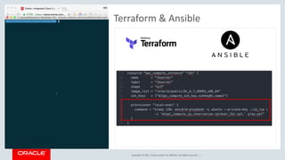 Copyright	©	2017, Oracle	and/or	its	affiliates.	All	rights	reserved.		|
Terraform	&	Ansible
 