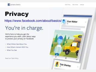 https://www.facebook.com/about/basics/
Privacy
 