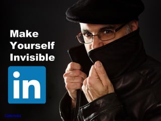 Cafemoka
Make
Yourself
Invisible
 