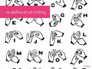 re-deﬁne art of chilling
 