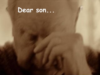 Dear son...
 