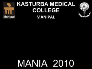 KASTURBA MEDICAL COLLEGE MANIPAL MANIA  2010 